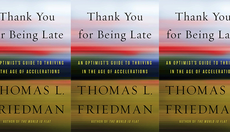 Book Review: Thank You for Being Late, by Thomas Friedman